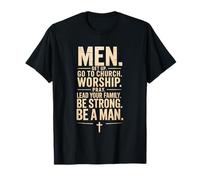 Men Get Up Go to Church Worship Pray Lead Your Family Be T-Shirt