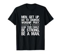 Men Get Up Go To Church Worship Pray Lead Your Family T-Shirt