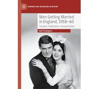 Men Getting Married in England, 1918-60: Consent, Celebration, Consummation (Genders and Sexualities in History)