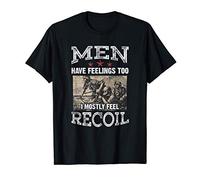 Men Have Feelings Too I Mostly Feel Recoil - Veterans Day T-Shirt
