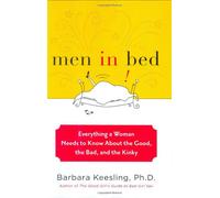 Men in Bed: Everything a Woman Needs to Know About the Good, the Bad, and the Kinky