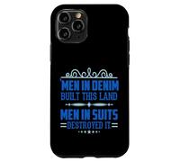 Men in Denim Built this Land Men in Suits Destroyed It Case for iPhone 11 Pro
