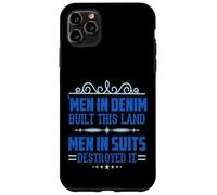 Men in Denim Built this Land Men in Suits Destroyed It Case for iPhone 11 Pro Max