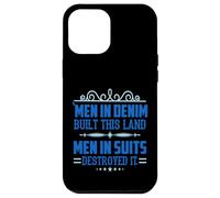 Men in Denim Built this Land Men in Suits Destroyed It Case for iPhone 12 Pro Max