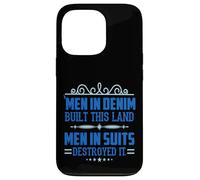Men in Denim Built this Land Men in Suits Destroyed It Case for iPhone 13 Pro