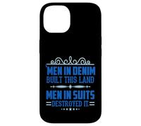 Men in Denim Built this Land Men in Suits Destroyed It Case for iPhone 14