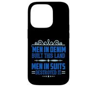 Men in Denim Built this Land Men in Suits Destroyed It Case for iPhone 14 Pro