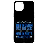 Men in Denim Built this Land Men in Suits Destroyed It Case for iPhone 15 Plus