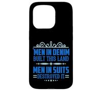 Men in Denim Built this Land Men in Suits Destroyed It Case for iPhone 15 Pro