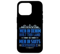 Men in Denim Built this Land Men in Suits Destroyed It Case for iPhone 16 Pro