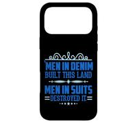 Men in Denim Built this Land Men in Suits Destroyed It Case for iPhone 17 Pro Max