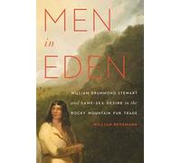 Men in Eden: William Drummond Stewart and Same-Sex Desire in the Rocky Mountain Fur Trade