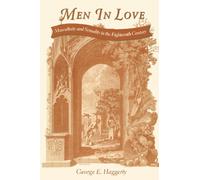 Men in Love - Masculinity & Sexuality in the Eighteenth Century (Paper) (Between Men-Between Women: Lesbian and Gay Studies)