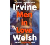 Men in Love: The Sunday Times bestselling Trainspotting sequel