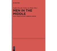 Men in the Middle: Local Priests in Early Medieval Europe: 93 (Ergänzungsbände zum Reallexikon der Germanischen Altertumskunde, 93)