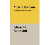 Ghassan Kanafani – Men in the Sun: And Other Palestinian Stories – Verso Fiction