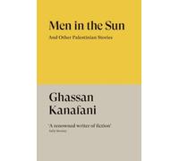 Ghassan Kanafani – Men in the Sun: And Other Palestinian Stories – Verso Fiction