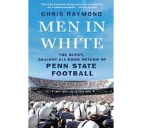 Men in White: The Gutsy, Against-All-Odds Return of Penn State Football