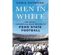 Men in White: The Gutsy, Against-All-Odds Return of Penn State Football