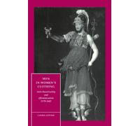 Men in Women's Clothing: Anti-theatricality and Effeminization, 1579-1642 (Cambridge Studies in Renaissance Literature and Culture, Series Number 5)