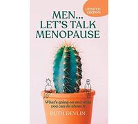 Men Lets Talk Menopause: What's going on and what you can do about it by Ruth De