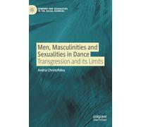 Men, Masculinities and Sexualities in Dance : Transgression and its Limits