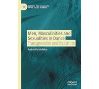 Men, Masculinities and Sexualities in Dance: Transgression and its Limits (Genders and Sexualities in the Social Sciences)