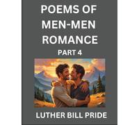 Men-Men Romance Poetry (Part 4)- Poems of MM Relationship, Understanding Feelings of LGBTQ+ Love, Longing, Intimacy, Desire, and Sex Through Verse, Whispers of the Heart