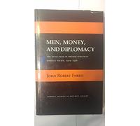 Men, Money and Diplomacy: The Evolution of British Strategic Foreign Policy, 1919 - 1926 (Cornell Studies in Security Affairs)
