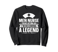 Men Nurse I'm Not Getting Old I'm Becoming A Legend Sweatshirt