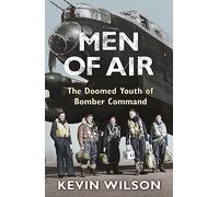 Men Of Air: The Doomed Youth Of Bomber Command