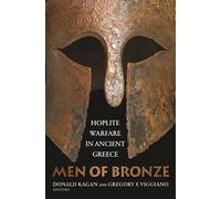 Men of Bronze: Hoplite Warfare in Ancient Greece