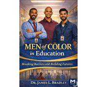 MEN OF COLOR IN EDUCATION Breaking Barriers, Building Futures: Understanding, Supporting, and Sustaining the Educators Our Students Need