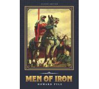 Men of Iron: by Howard Pyle with Original Illustrations