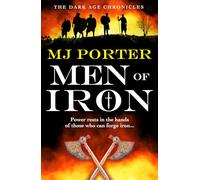 Men of Iron: The start of an epic dark-age adventure from MJ Porter (The Dark Age Chronicles, 1)