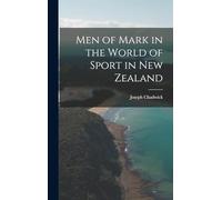 Men of Mark in the World of Sport in New Zealand