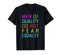 Men Of Quality Do Not Fear Equality T-Shirt