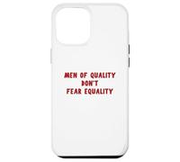 Men Of Quality Don't Fear Equality Feminist Activism Design Case for iPhone 12 Pro Max
