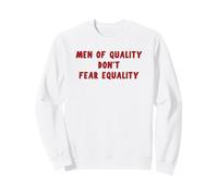 Men Of Quality Don't Fear Equality Feminist Activism Design Sweatshirt