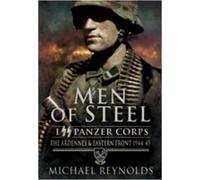 Men of Steel The Ardennes and Eastern Front 1944-45 by Reynolds, Michael ( AUTHOR ) Aug-20-2009 Paperback