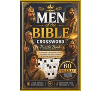 Men of the Bible Crossword Puzzle Book: 60 Inspiring Crossword Puzzles | Solutions Included | Discover the Faith, Courage & Wisdom of Biblical Men | 6 x 9 Inches (The Scripture Crossword Collection)