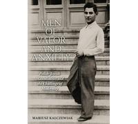 Men of Valor and Anxiety : Polish-Jewish Masculinities and the Challenge of Modernity