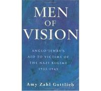 Men Of Vision: Anglo-Jewry's Aid to Victims of the Nazi Regime 1933-1945