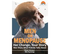 Men On Menopause: Her Change, Your Story. Men Share What Nobody Talks About. (Men On Masculinity (Real Guides))