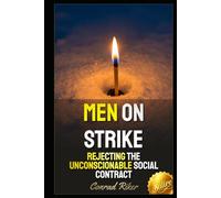 Men On Strike: Rejecting The Unconscionable Social Contract (redpilled revolutionary civil rights for men (satire))