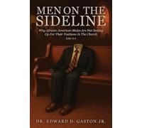 Men on the Sideline: Why African-American Males Are Not Suiting Up for Their Positions in the Church
