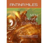 MEN PRAYER JOURNAL: HEALING TOWARDS GROWTH TO DRAW CLOSER TO GOD