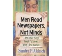 Men Read Newspapers, Not Minds-- and Other Things I Wish I'd Known When I First Married