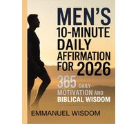 Men’s 10-Minute Daily Affirmation for 2026: 365 Daily Motivation and Biblical Wisdom