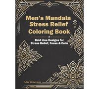 Men’s Mandala Stress Relief Coloring Book: Bold-Line Designs for Stress Relief, Focus & Calm